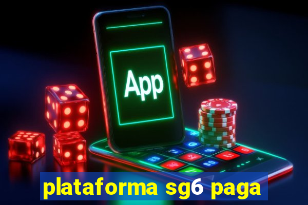 plataforma sg6 paga